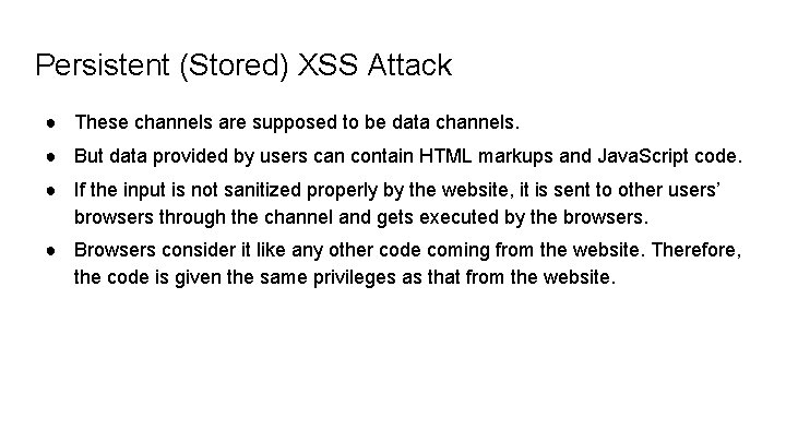 Persistent (Stored) XSS Attack ● These channels are supposed to be data channels. ●