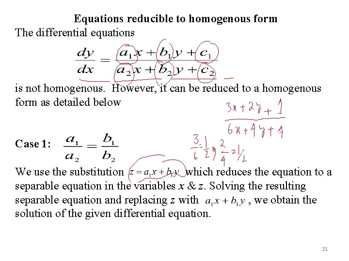 Equations reducible to homogenous form The differential equations is not homogenous. However, it can