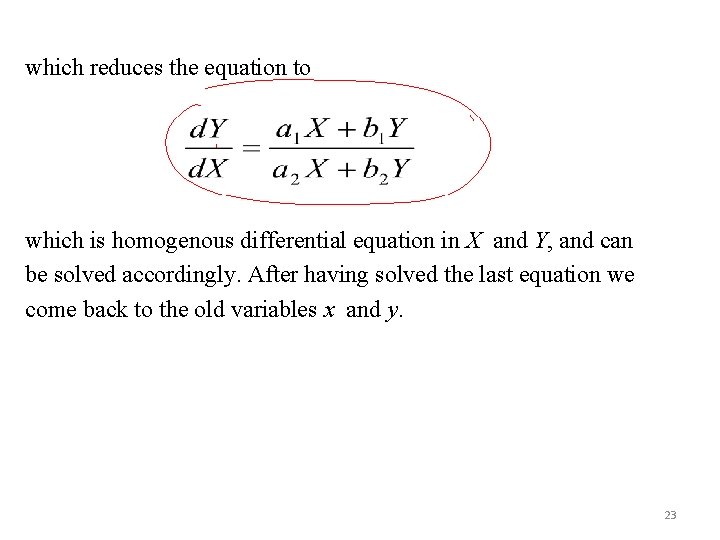 which reduces the equation to which is homogenous differential equation in X and Y,