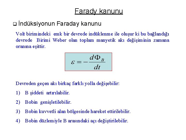 Farady kanunu q İndüksiyonun Faraday kanunu Volt birimindeki emk bir devrede indüklenme ile oluşur