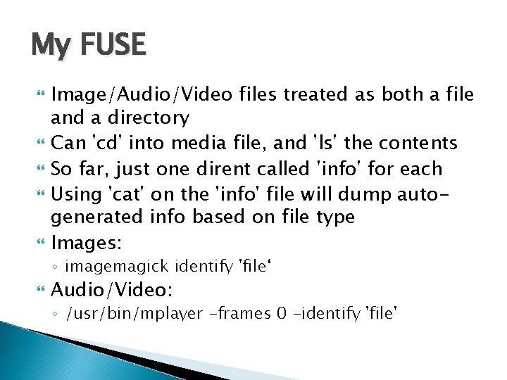My FUSE Image/Audio/Video files treated as both a file and a directory Can 'cd' My FUSE Image/Audio/Video files treated as both a file and a directory Can 'cd'