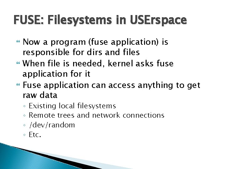 FUSE: Filesystems in USErspace Now a program (fuse application) is responsible for dirs and FUSE: Filesystems in USErspace Now a program (fuse application) is responsible for dirs and
