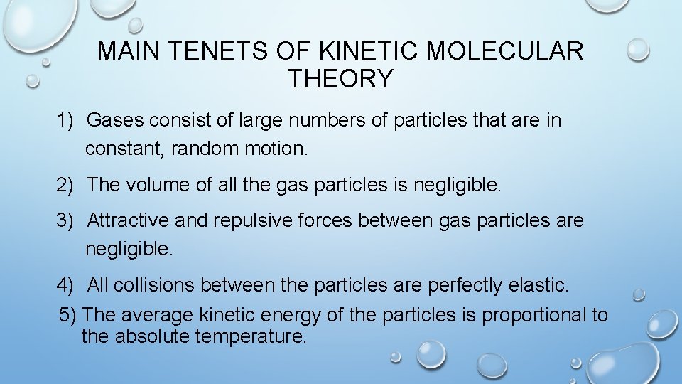 MAIN TENETS OF KINETIC MOLECULAR THEORY 1) Gases consist of large numbers of particles