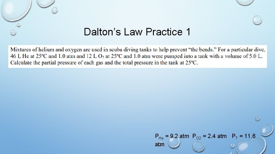 Dalton’s Law Practice 1 PHe = 9. 2 atm PO 2 = 2. 4