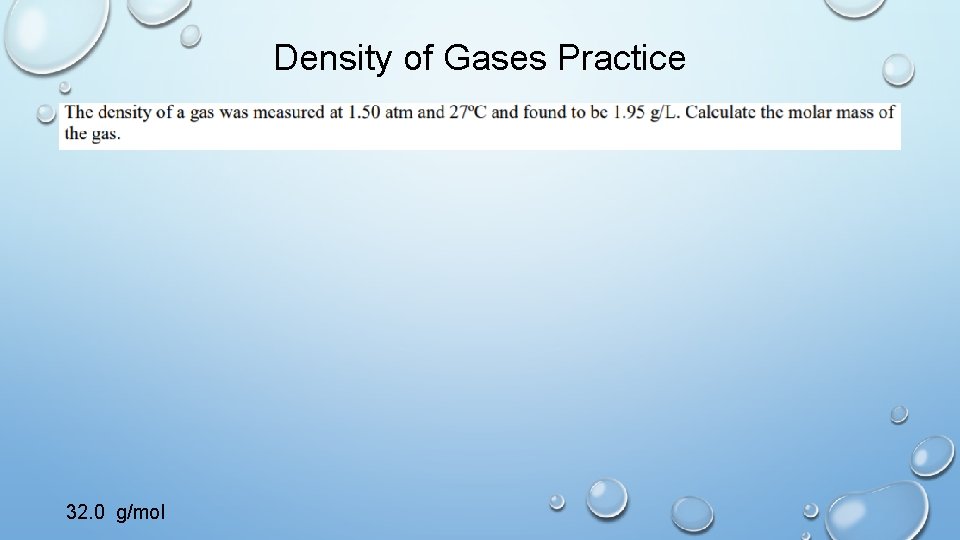 Density of Gases Practice 32. 0 g/mol 
