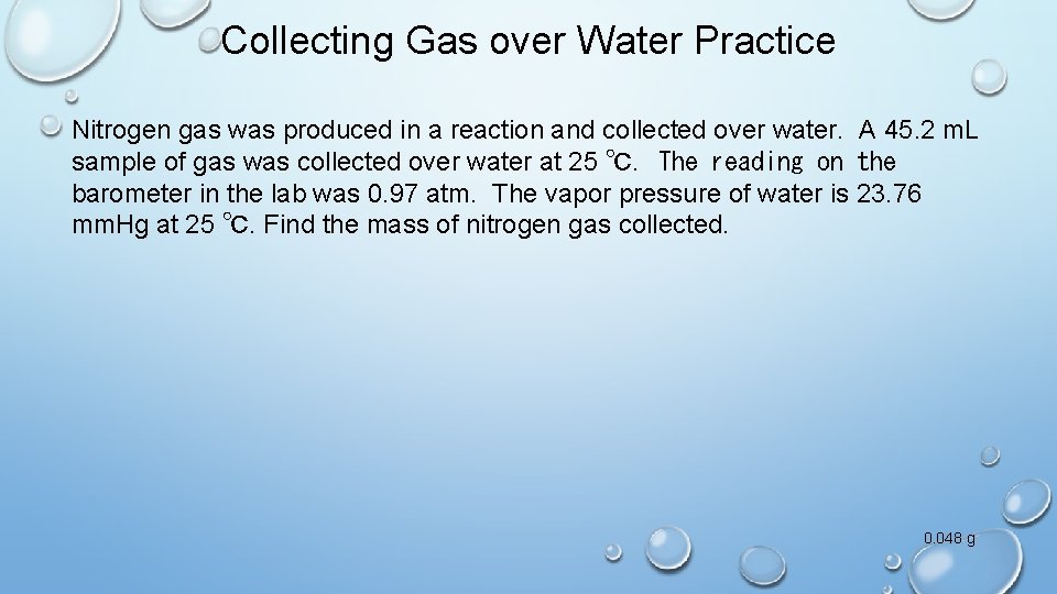 Collecting Gas over Water Practice Nitrogen gas was produced in a reaction and collected