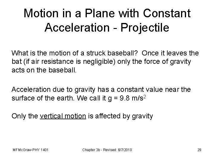 Motion in a Plane with Constant Acceleration - Projectile What is the motion of