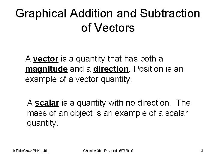 Graphical Addition and Subtraction of Vectors A vector is a quantity that has both