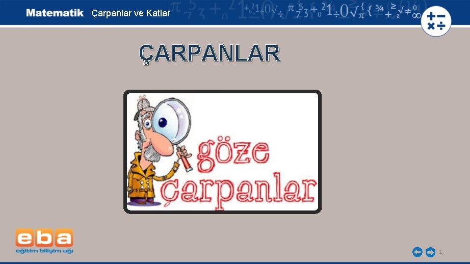 Çarpanlar ve Katlar ÇARPANLAR 1 