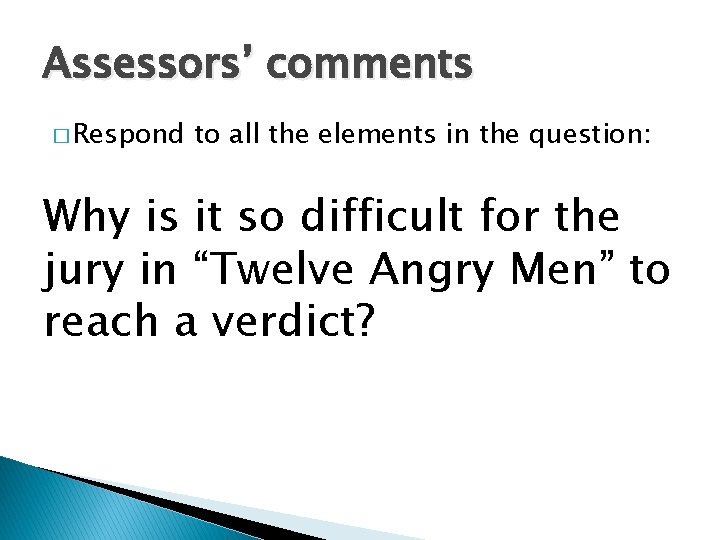 Assessors’ comments � Respond to all the elements in the question: Why is it