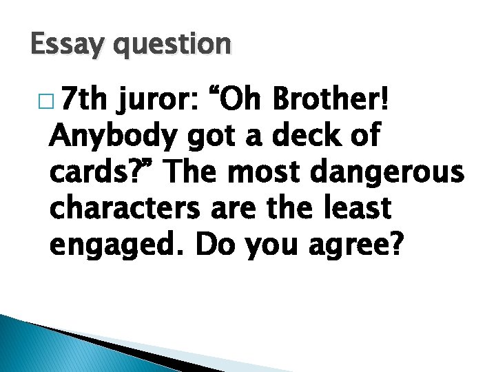 Essay question � 7 th juror: “Oh Brother! Anybody got a deck of cards?
