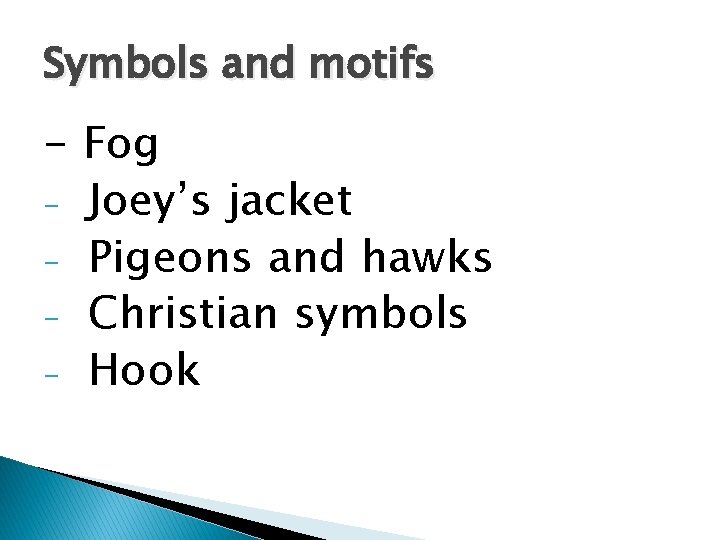 Symbols and motifs - Fog - Joey’s jacket - Pigeons and hawks - Christian