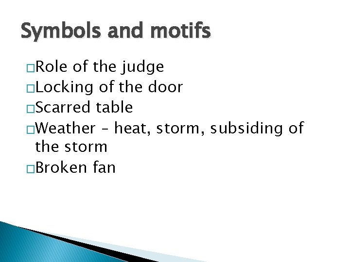 Symbols and motifs �Role of the judge �Locking of the door �Scarred table �Weather