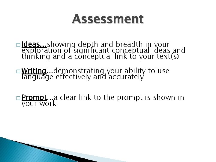 Assessment � Ideas. . . showing depth and breadth in your exploration of significant