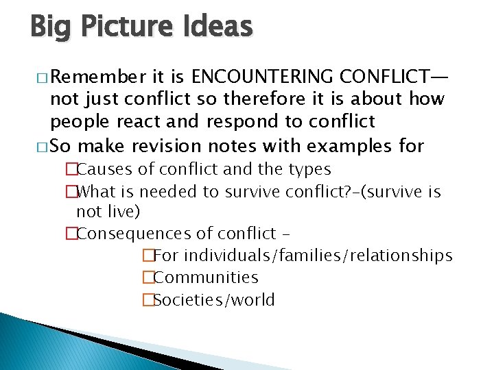 Big Picture Ideas � Remember it is ENCOUNTERING CONFLICT— not just conflict so therefore