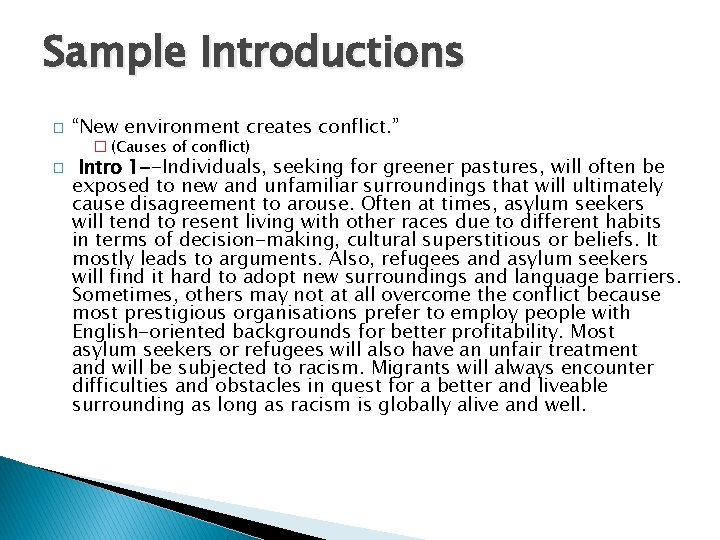 Sample Introductions � “New environment creates conflict. ” � (Causes of conflict) � Intro