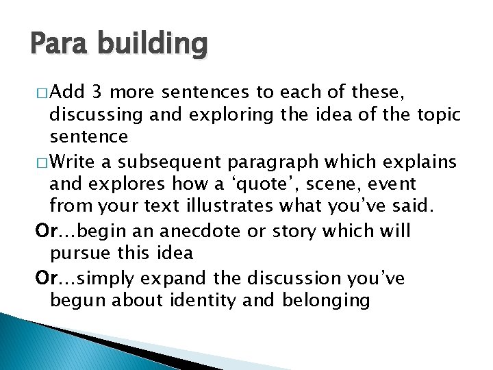 Para building � Add 3 more sentences to each of these, discussing and exploring