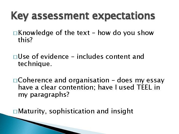 Key assessment expectations � Knowledge this? of the text – how do you show