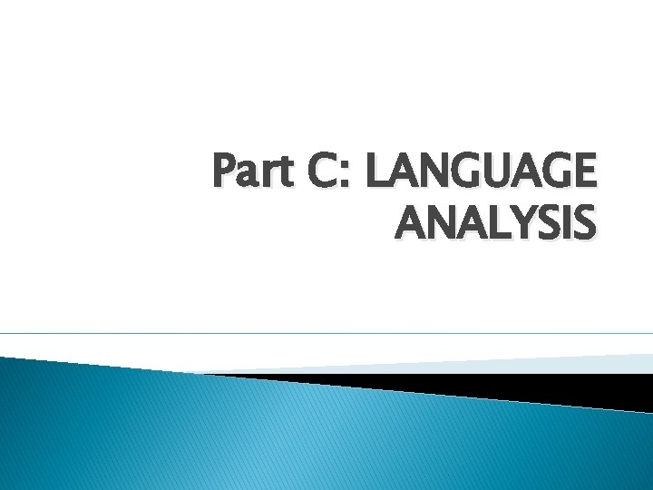 Part C: LANGUAGE ANALYSIS 