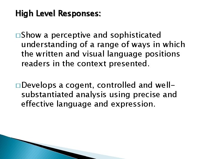 High Level Responses: � Show a perceptive and sophisticated understanding of a range of