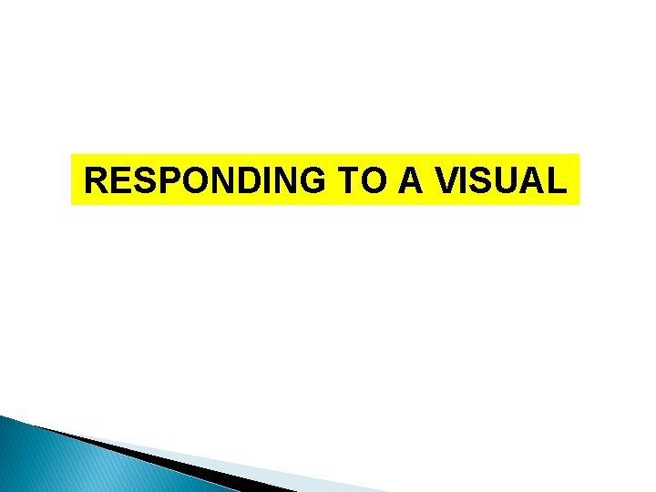 RESPONDING TO A VISUAL 