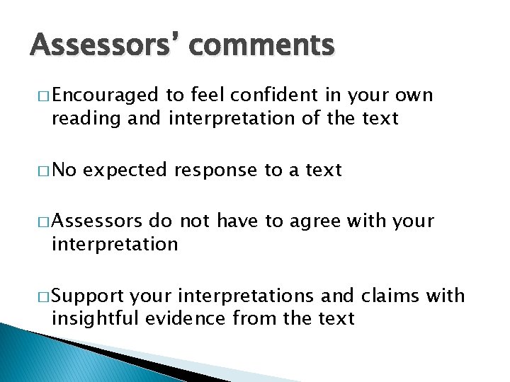 Assessors’ comments � Encouraged to feel confident in your own reading and interpretation of