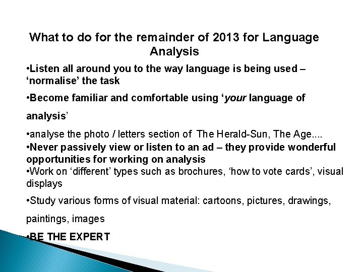 What to do for the remainder of 2013 for Language Analysis • Listen all