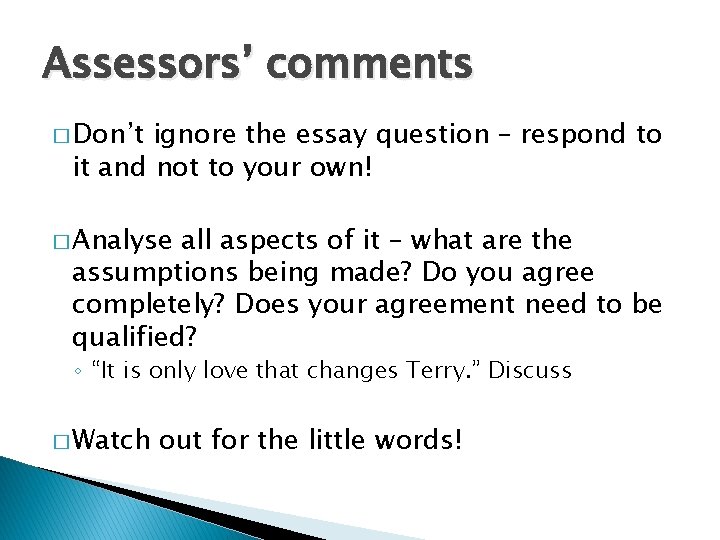 Assessors’ comments � Don’t ignore the essay question – respond to it and not