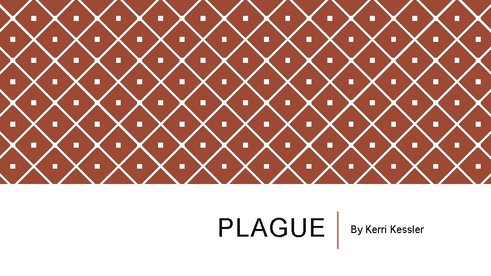 PLAGUE By Kerri Kessler 