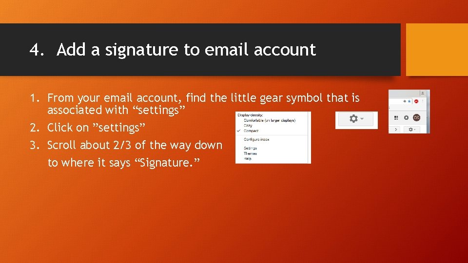 4. Add a signature to email account 1. From your email account, find the