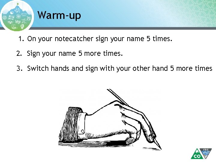 Warm-up 1. On your notecatcher sign your name 5 times. 2. Sign your name