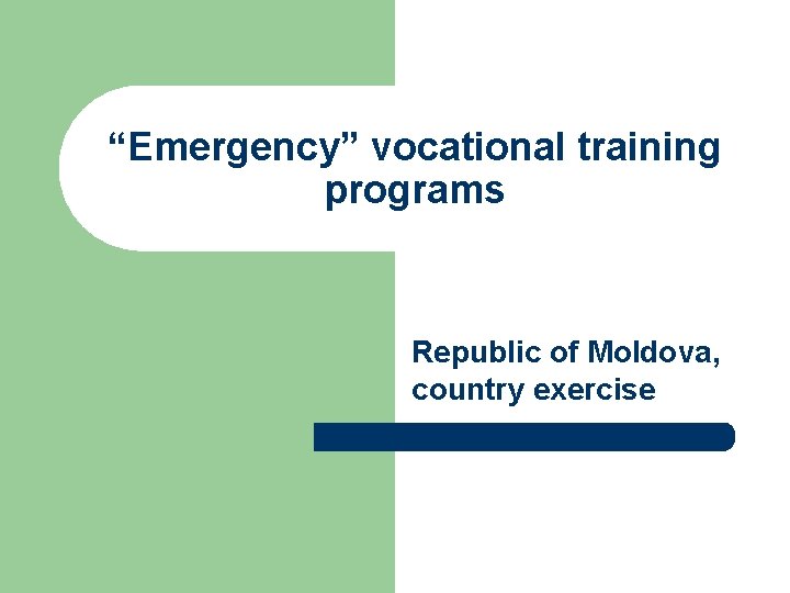 “Emergency” vocational training programs Republic of Moldova, country exercise 