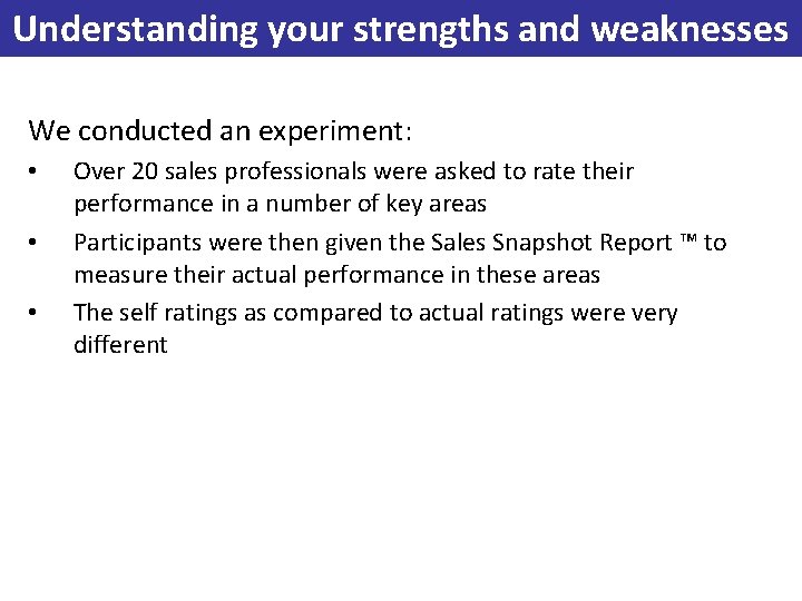 Understanding your strengths and weaknesses We conducted an experiment: • • • Over 20