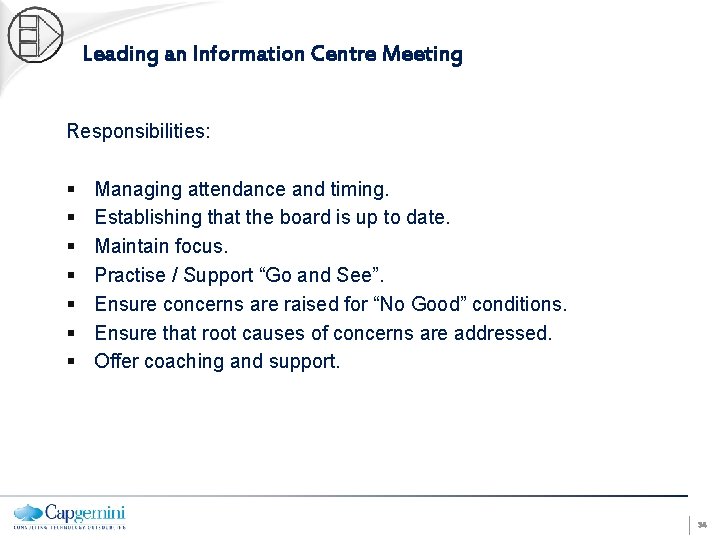 Leading an Information Centre Meeting Responsibilities: § § § § Managing attendance and timing.