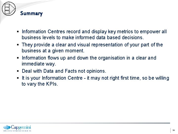 Summary § Information Centres record and display key metrics to empower all business levels