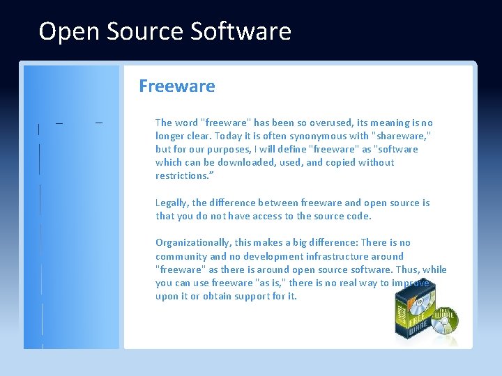 Open Source Software Freeware The word "freeware" has been so overused, its meaning is