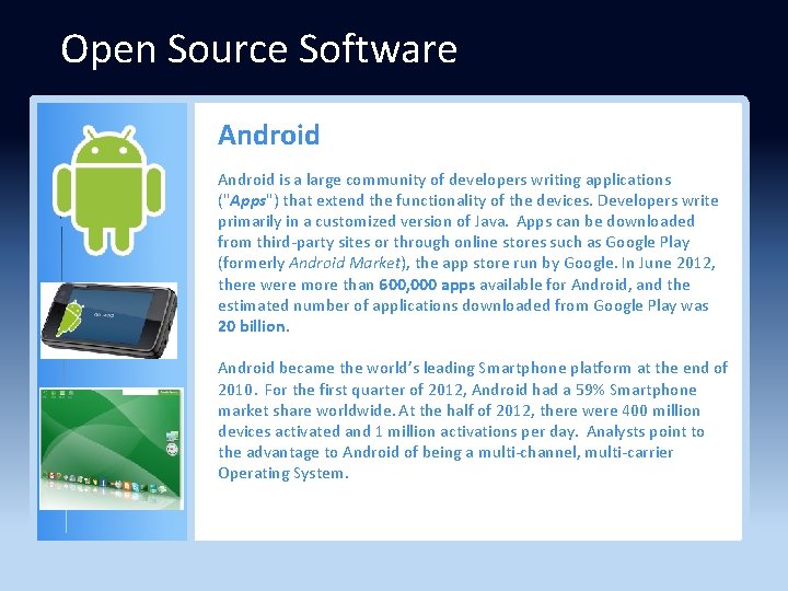 Open Source Software Android is a large community of developers writing applications ("Apps") that