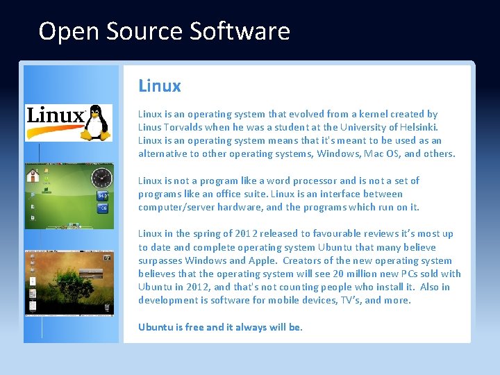 Open Source Software Linux is an operating system that evolved from a kernel created