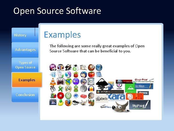 Open Source Software History Advantages Types of Open Source Examples Conclusion Examples The following