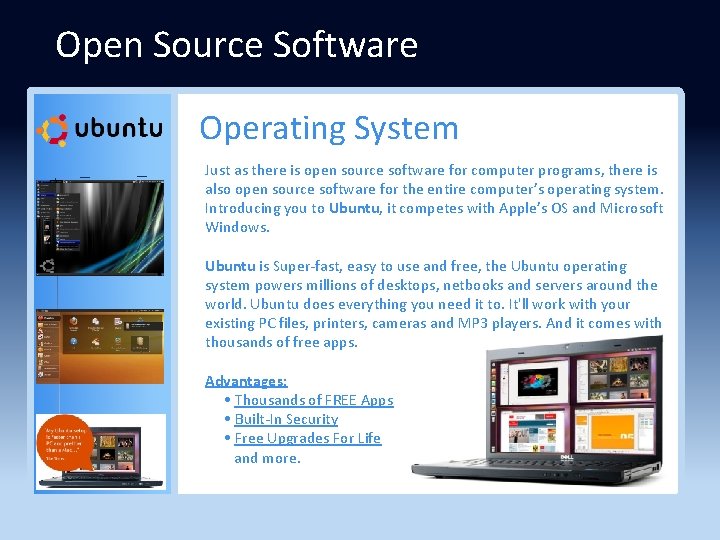 Open Source Software Operating System Just as there is open source software for computer
