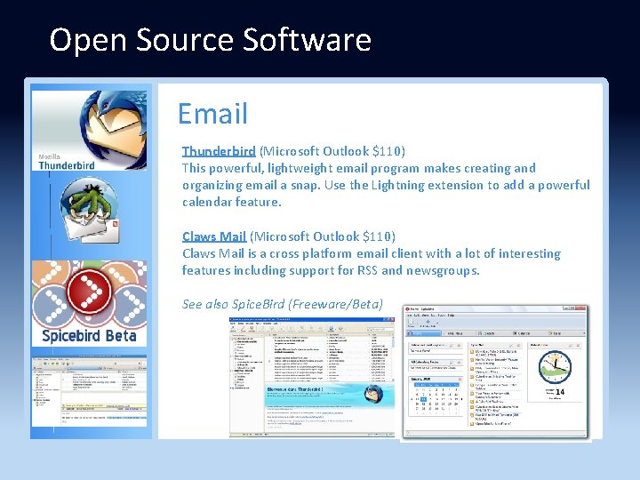 Open Source Software Email Thunderbird (Microsoft Outlook $110) This powerful, lightweight email program makes