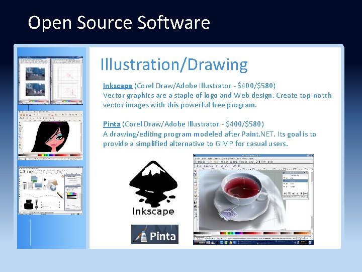 Open Source Software Illustration/Drawing Inkscape (Corel Draw/Adobe Illustrator - $400/$580) Vector graphics are a