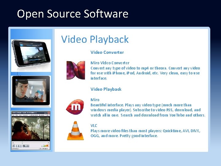 Open Source Software Video Playback Video Converter Miro Video Converter Convert any type of