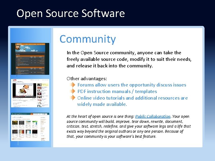 Open Source Software Community In the Open Source community, anyone can take the freely