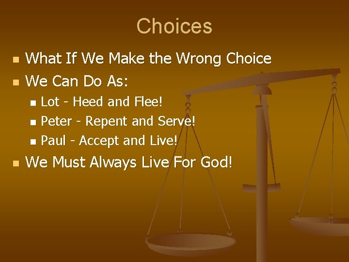 Choices n n What If We Make the Wrong Choice We Can Do As: Choices n n What If We Make the Wrong Choice We Can Do As: