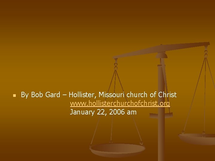 n By Bob Gard – Hollister, Missouri church of Christ www. hollisterchurchofchrist. org January n By Bob Gard – Hollister, Missouri church of Christ www. hollisterchurchofchrist. org January