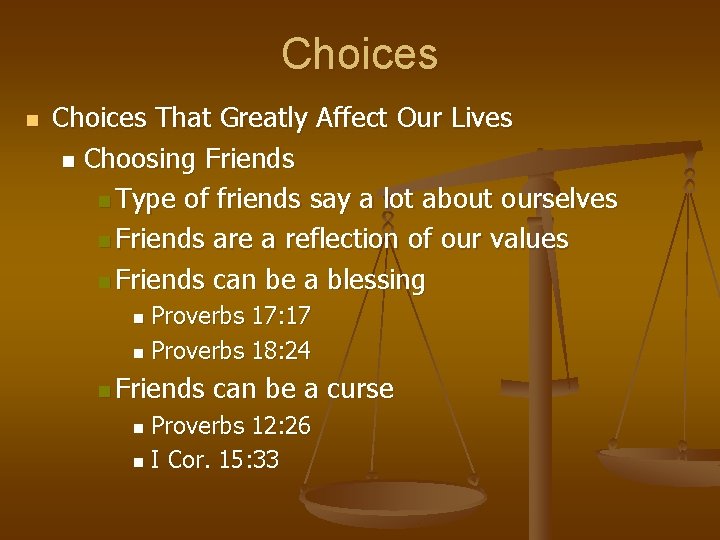 Choices n Choices That Greatly Affect Our Lives n Choosing Friends n Type of Choices n Choices That Greatly Affect Our Lives n Choosing Friends n Type of
