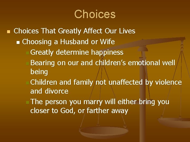 Choices n Choices That Greatly Affect Our Lives n Choosing a Husband or Wife Choices n Choices That Greatly Affect Our Lives n Choosing a Husband or Wife