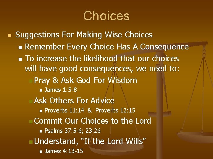 Choices n Suggestions For Making Wise Choices n Remember Every Choice Has A Consequence Choices n Suggestions For Making Wise Choices n Remember Every Choice Has A Consequence