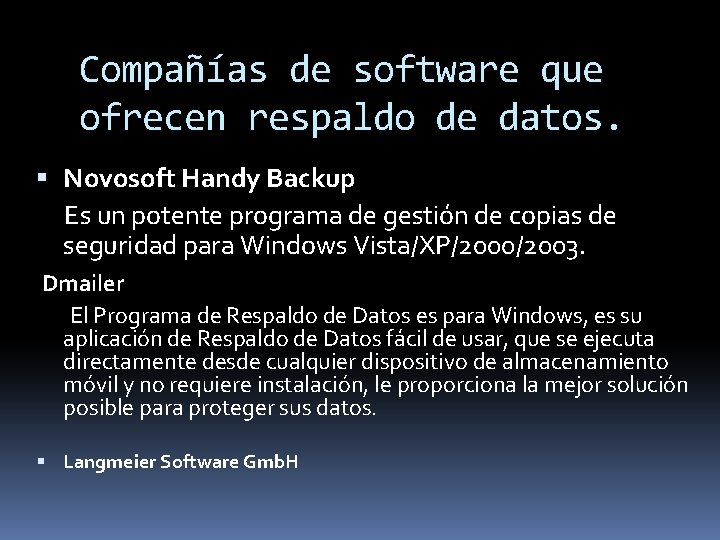 Compañías de software que ofrecen respaldo de datos. Novosoft Handy Backup Es un potente